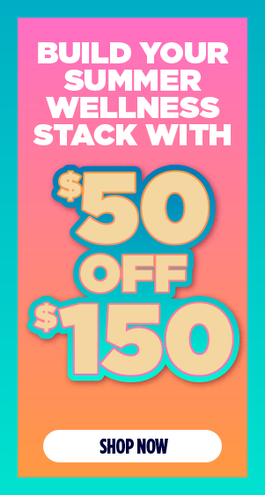Build Your Summer Wellness Stack with $50 off $150.