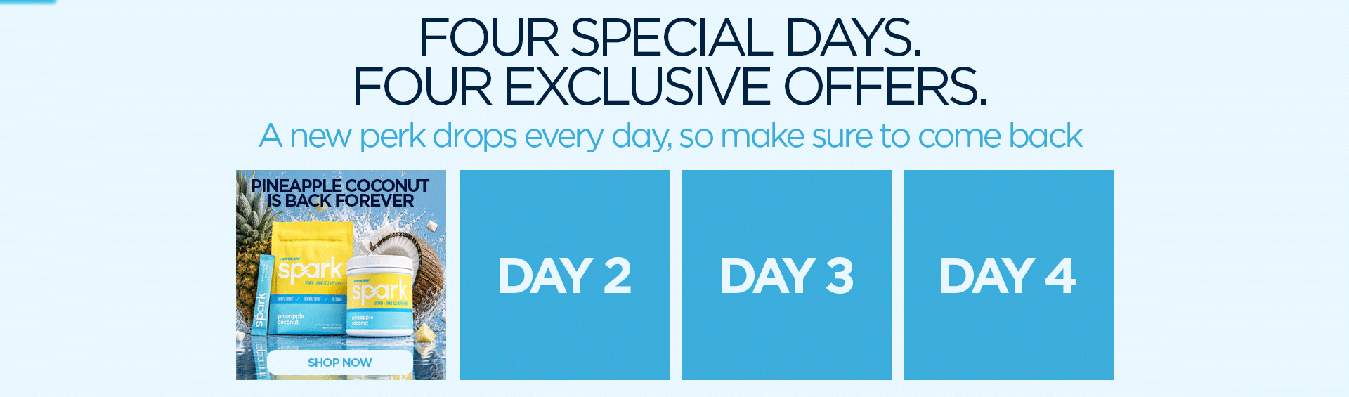 Four Special Days. Four Exclusive Offers.