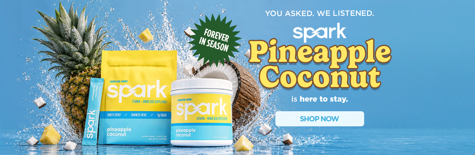 You asked. We listened. Spark&reg; Pineapple Coconut is here to stay.